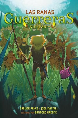 KULIPARI. LAS RANAS GUERRERAS | 9788415709831 | PRYCE, TREVOR; NAFTALI, JOEL | Llibreria Drac - Librería de Olot | Comprar libros en catalán y castellano online