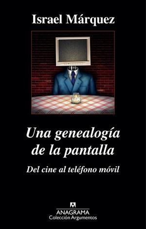 GENEALOGÍA DE LA PANTALLA, UNA. DEL CINE AL TELÉFONO MÓVIL | 9788433963895 | MÁRQUEZ, ISRAEL | Llibreria Drac - Llibreria d'Olot | Comprar llibres en català i castellà online