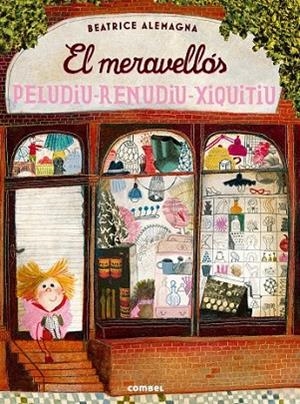 MERAVELLÓS PELUDIU-RENUDIU-XIQUITIU, EL | 9788491010180 | ALEMAGNA, BEATRICE | Llibreria Drac - Librería de Olot | Comprar libros en catalán y castellano online