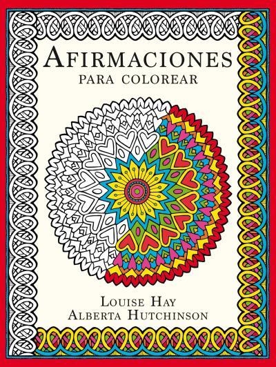 AFIRMACIONES PARA COLOREAR | 9788479539320 | HAY, LOUISE; HUTCHINSON, ALBERTA | Llibreria Drac - Librería de Olot | Comprar libros en catalán y castellano online
