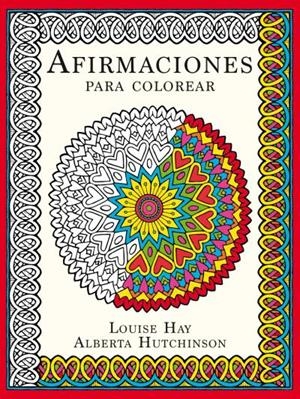 AFIRMACIONES PARA COLOREAR | 9788479539320 | HAY, LOUISE; HUTCHINSON, ALBERTA | Llibreria Drac - Librería de Olot | Comprar libros en catalán y castellano online