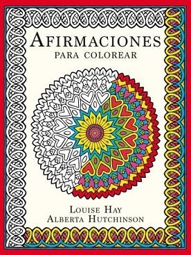 AFIRMACIONES PARA COLOREAR | 9788479539320 | HAY, LOUISE; HUTCHINSON, ALBERTA | Llibreria Drac - Librería de Olot | Comprar libros en catalán y castellano online