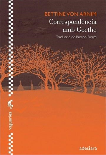 CORRESPONDÈNCIA AMB GOETHE (VAGUERIES 15) | 9788492405978 | VON ARNIM, BETTINE | Llibreria Drac - Librería de Olot | Comprar libros en catalán y castellano online