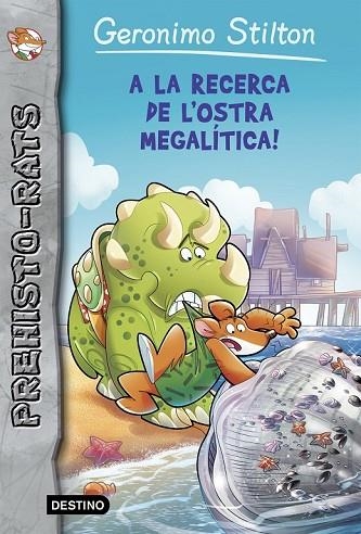 A LA RECERCA DE L'OSTRA MEGALÍTICA! | 9788490579879 | STILTON, GERONIMO | Llibreria Drac - Librería de Olot | Comprar libros en catalán y castellano online