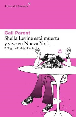 SHEILA LEVINE ESTÁ MUERTA Y VIVE EN NUEVA YORK | 9788416213481 | PARENT, GAIL | Llibreria Drac - Librería de Olot | Comprar libros en catalán y castellano online