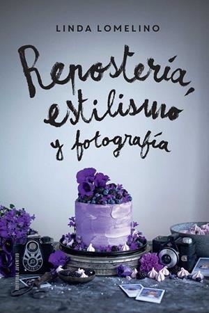 REPOSTERÍA ESTILISMO Y FOTOGRAFÍA | 9788426142504 | LOMELINO, LINDA | Llibreria Drac - Librería de Olot | Comprar libros en catalán y castellano online