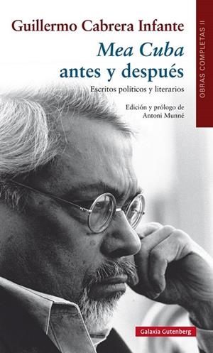 MEA CUBA ANTES Y DESPUÉS. ESCRITOS POLÍTICOS Y LITERARIOS | 9788481098945 | CABRERA INFANTE, GUILLERMO | Llibreria Drac - Librería de Olot | Comprar libros en catalán y castellano online