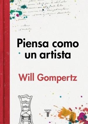 PIENSA COMO UN ARTISTA | 9788430617616 | GOMPERTZ,WILL | Llibreria Drac - Librería de Olot | Comprar libros en catalán y castellano online