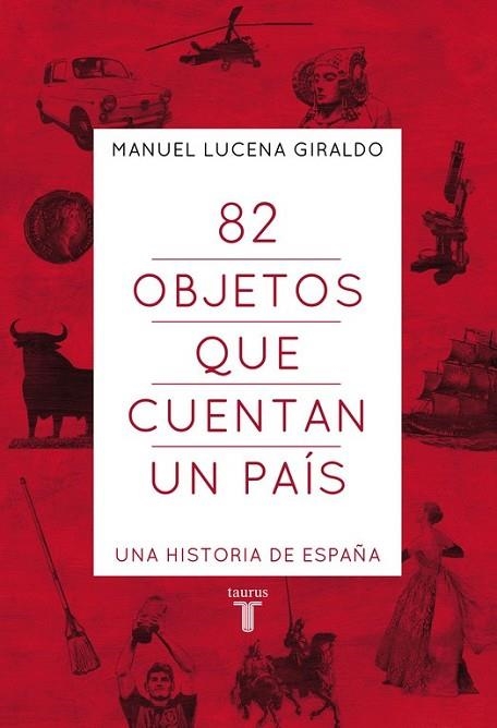 82 OBJETOS QUE CUENTAN UN PAÍS | 9788430607303 | LUCENA, MANUEL | Llibreria Drac - Librería de Olot | Comprar libros en catalán y castellano online