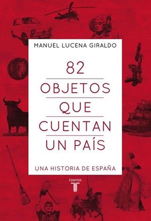 82 OBJETOS QUE CUENTAN UN PAÍS | 9788430607303 | LUCENA, MANUEL | Llibreria Drac - Librería de Olot | Comprar libros en catalán y castellano online