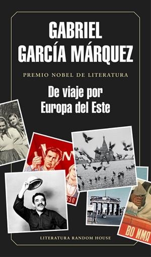 DE VIAJE POR EUROPA DEL ESTE | 9788439730460 | GARCÍA MÁRQUEZ,GABRIEL | Llibreria Drac - Librería de Olot | Comprar libros en catalán y castellano online