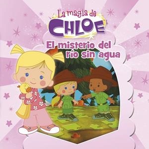 MISTERIO DEL RÍO SIN AGUA, EL (LA MAGIA DE CHLOE 6) | 9788437200057 | VV.AA. | Llibreria Drac - Librería de Olot | Comprar libros en catalán y castellano online