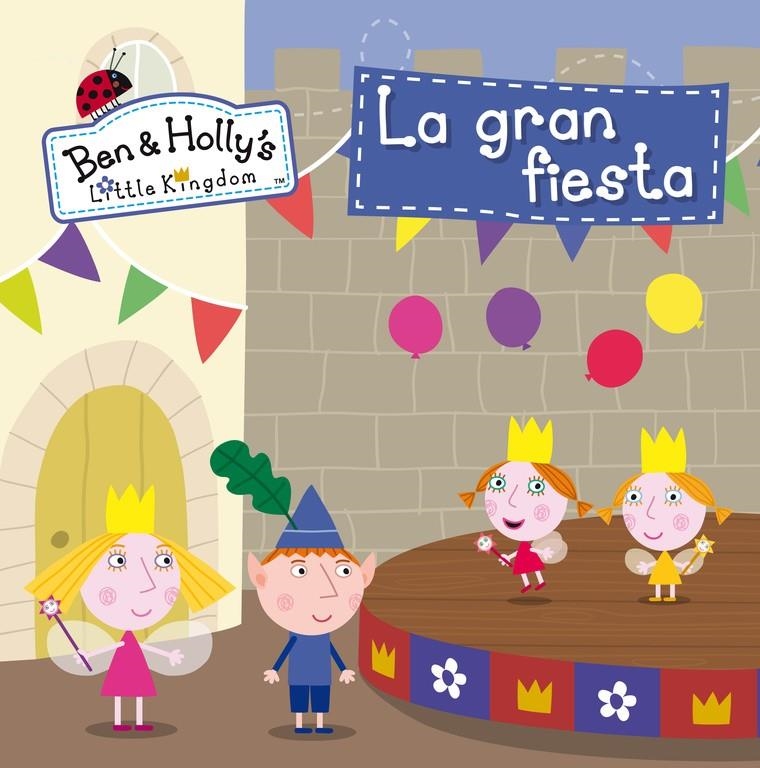 GRAN FIESTA, LA (EL PEQUEÑO REINO DE BEN Y HOLLY. PRIMERAS LECTURAS 10) | 9788448841379 | VV.AA. | Llibreria Drac - Librería de Olot | Comprar libros en catalán y castellano online