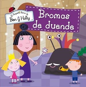 BROMAS DE DUENDE (EL PEQUEÑO REINO DE BEN Y HOLLY. PRIMERAS LECTURAS 5) | 9788448837013 | VV.AA. | Llibreria Drac - Librería de Olot | Comprar libros en catalán y castellano online