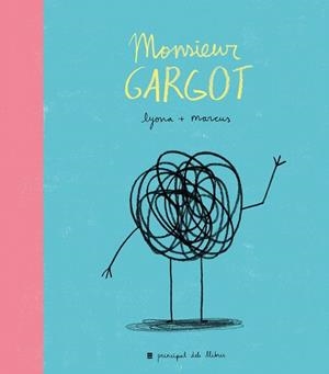 MONSIEUR GARGOT | 9788416223374 | LYONA; MARCUS | Llibreria Drac - Librería de Olot | Comprar libros en catalán y castellano online
