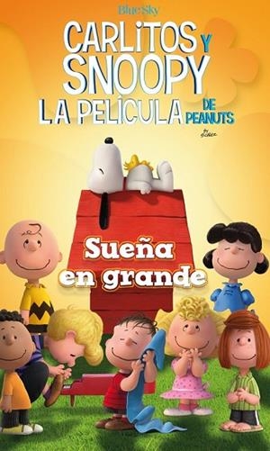 SUEÑA EN GRANDE. CARLITOS Y SNOOPY LA PELÍCULA DE PEANUTS | 9788416261468 | SCHULZ, CHARLES M. | Llibreria Drac - Llibreria d'Olot | Comprar llibres en català i castellà online
