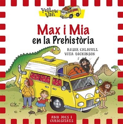 MAX I MIA A LA PREHISTÒRIA ( YELLOW VAN 1) | 9788424656515 | DICKINSON, VITA | Llibreria Drac - Librería de Olot | Comprar libros en catalán y castellano online