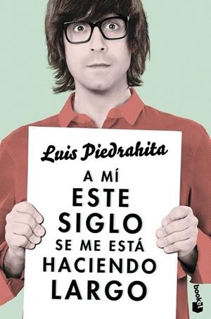 A MÍ ESTE SIGLO SE ME ESTÁ HACIENDO LARGO | 9788408143970 | PIEDRAHITA, LUIS | Llibreria Drac - Librería de Olot | Comprar libros en catalán y castellano online