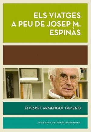 VIATGES A PEU DE JOSEP M. ESPINAS, ELS | 9788498838015 | ARMENGOL, ELISABET | Llibreria Drac - Librería de Olot | Comprar libros en catalán y castellano online