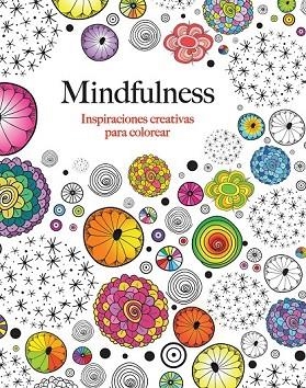 MINDFULNESS. INSPIRACIONES CREATIVAS PARA COLOREAR | 9788415618331 | ROSE, CHRISTINA | Llibreria Drac - Librería de Olot | Comprar libros en catalán y castellano online