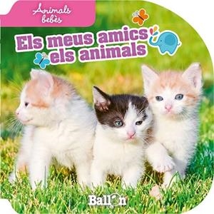 ANIMALS BEBÈS  (ELS MEUS AMICS ELS ANIMALS) | 9789037496611 | BALLON | Llibreria Drac - Llibreria d'Olot | Comprar llibres en català i castellà online