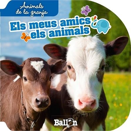 ANIMALS DE LA GRANJA (ELS MEUS AMICS ELS ANIMALS) | 9789037496659 | BALLON | Llibreria Drac - Llibreria d'Olot | Comprar llibres en català i castellà online