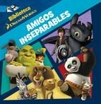DREAMWORKS. AMIGOS INSEPARABLES | 9788408146896 | DREAMWORKS | Llibreria Drac - Librería de Olot | Comprar libros en catalán y castellano online