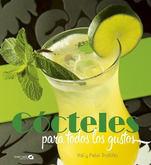 CÓCTELES PARA TODOS LOS GUSTOS | 9788494352669 | TROITIÑO, PATXI; TROITIÑO, YOLI | Llibreria Drac - Librería de Olot | Comprar libros en catalán y castellano online