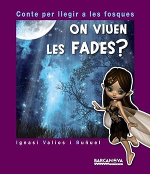 ON VIUEN LES FADES? (CONTE PER LLEGIR A LES FOSQUES) | 9788448938468 | VALIOS, IGNASI | Llibreria Drac - Llibreria d'Olot | Comprar llibres en català i castellà online