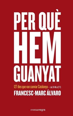 PER QUÈ HEM GUANYAT | 9788416605026 | ÁLVARO, FRANCESC-MARC | Llibreria Drac - Llibreria d'Olot | Comprar llibres en català i castellà online