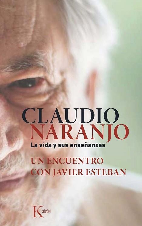 CLAUDIO NARANJO. LA VIDA Y SUS ENSEÑANZAS | 9788499884684 | ESTEBAN, JAVIER ; NARANJO, CLAUDIO | Llibreria Drac - Librería de Olot | Comprar libros en catalán y castellano online