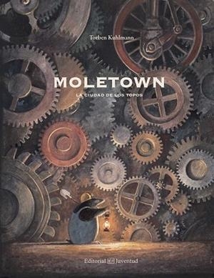MOLETOWN. LA CIUDAD DE LOS TOPOS | 9788426142511 | KUHLMANN, TORBEN | Llibreria Drac - Librería de Olot | Comprar libros en catalán y castellano online