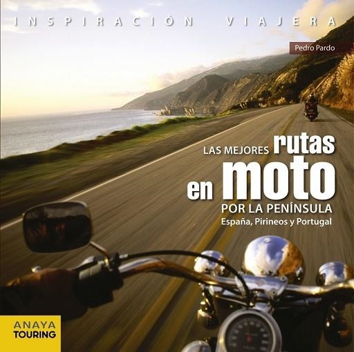 MEJORES RUTAS EN MOTO POR LA PENÍNSULA. ESPAÑA, PIRINEOS Y PORTUGAL | 9788499358406 | PARDO BLANCO, PEDRO | Llibreria Drac - Librería de Olot | Comprar libros en catalán y castellano online