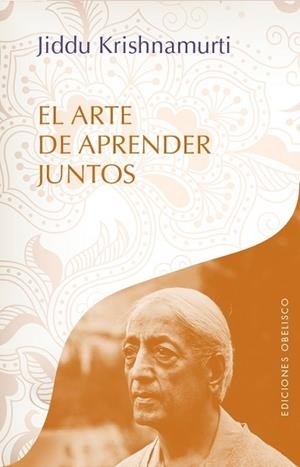 ARTE DE APRENDER JUNTOS, EL | 9788491110385 | KRISHNAMURTI, JIDDU | Llibreria Drac - Librería de Olot | Comprar libros en catalán y castellano online