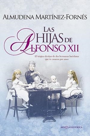 HIJAS DE ALFONSO XII, LAS | 9788490605332 | MARTÍNEZ-FORNÉS, ALMUDENA | Llibreria Drac - Llibreria d'Olot | Comprar llibres en català i castellà online