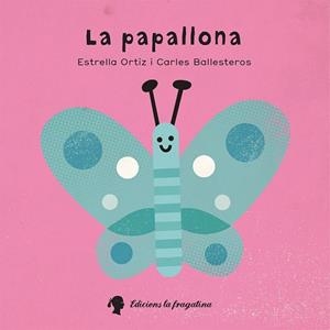 PAPALLONA, LA | 9788416226573 | ORTIZ, ESTRELLA; BALLESTEROS, CARLES | Llibreria Drac - Librería de Olot | Comprar libros en catalán y castellano online
