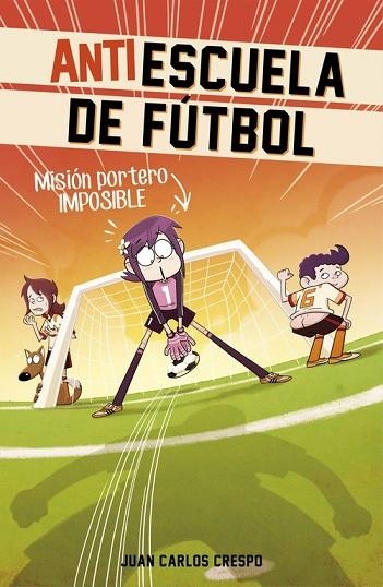 MISIÓN PORTERO IMPOSIBLE (ANTIESCUELA DE FÚTBOL 2) | 9788420488011 | CRESPO,JUAN CARLOS | Llibreria Drac - Llibreria d'Olot | Comprar llibres en català i castellà online