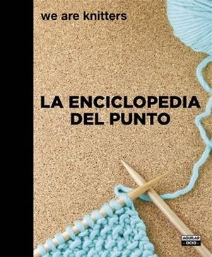 ENCICLOPEDIA DEL PUNTO, LA | 9788403508217 | WE ARE KNITTERS | Llibreria Drac - Llibreria d'Olot | Comprar llibres en català i castellà online