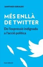 MÉS ENLLÀ DE TWITTER | 9788497665537 | GIRALDO, SANTIAGO | Llibreria Drac - Librería de Olot | Comprar libros en catalán y castellano online