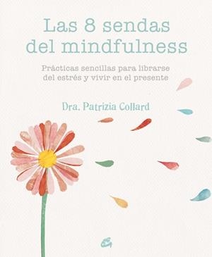 8 SENDAS DEL MINDFULNESS, LAS | 9788484455721 | COLLARD, PATRIZIA | Llibreria Drac - Librería de Olot | Comprar libros en catalán y castellano online