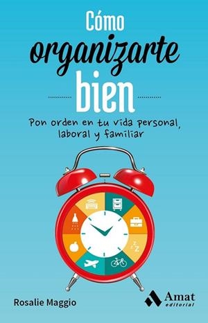 CÓMO ORGANIZARTE BIEN | 9788497358026 | MAGGIO, ROSALIE | Llibreria Drac - Llibreria d'Olot | Comprar llibres en català i castellà online