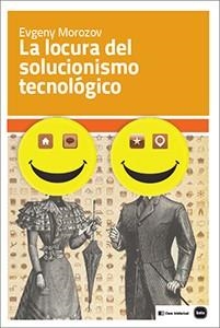 LOCURA DEL SOLUCIONISMO TECNOLÓGICO, LA | 9788415917199 | MOROZOV, EVGENY | Llibreria Drac - Librería de Olot | Comprar libros en catalán y castellano online