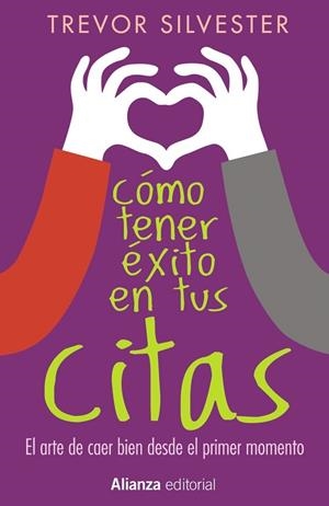 CÓMO TENER ÉXITO EN TUS CITAS | 9788491041696 | SILVESTER, TREVOR | Llibreria Drac - Librería de Olot | Comprar libros en catalán y castellano online