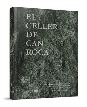 CELLER DE CAN ROCA, EL -REDUX | 9788494456923 | ROCA FONTANÉ, JOAN/ROCA FONTANÉ, JOSEP/ROCA FONTANÉ, JORDI | Llibreria Drac - Librería de Olot | Comprar libros en catalán y castellano online