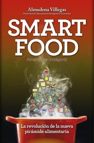 SMARTFOOD. LA REVOLUCIÓN DE LA NUEVA PIRÁMIDE ALIMENTICIA | 9788416002443 | VILLLEGAS, ALMUDENA | Llibreria Drac - Librería de Olot | Comprar libros en catalán y castellano online