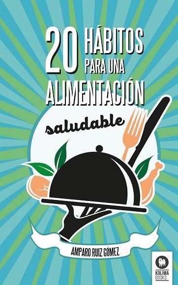 20 HÁBITOS PARA UNA ALIMENTACIÓN SALUDABLE | 9788416364336 | RUÍZ, AMPARO | Llibreria Drac - Librería de Olot | Comprar libros en catalán y castellano online