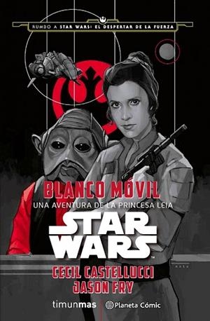 STAR WARS. BLANCO MÓVIL | 9788416476053 | CASTELLUCCI, CECIL; FRY, JASON | Llibreria Drac - Librería de Olot | Comprar libros en catalán y castellano online