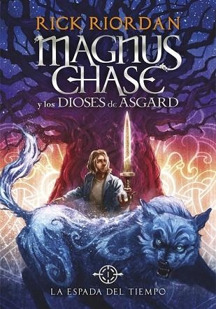 ESPADA DEL TIEMPO, LA  (MAGNUS CHASE Y LOS DIOSES DE ASGARD 1) | 9788490434819 | RIORDAN, RICK | Llibreria Drac - Librería de Olot | Comprar libros en catalán y castellano online