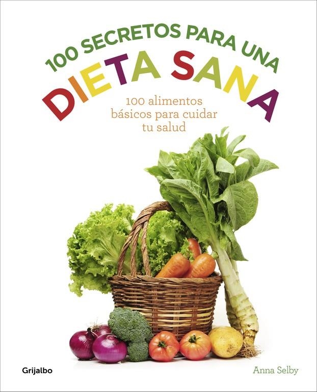 100 SECRETOS PARA UNA DIETA SANA | 9788416220922 | SELBY, ANNA | Llibreria Drac - Librería de Olot | Comprar libros en catalán y castellano online