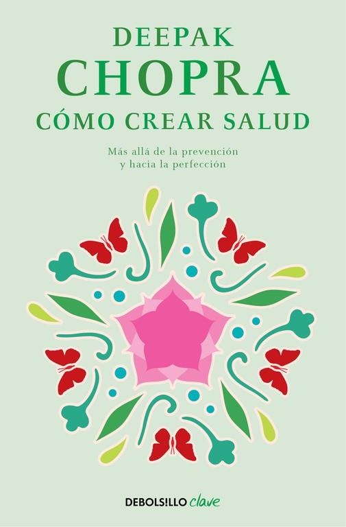 CÓMO CREAR SALUD | 9788466331951 | CHOPRA, DEEPAK | Llibreria Drac - Llibreria d'Olot | Comprar llibres en català i castellà online